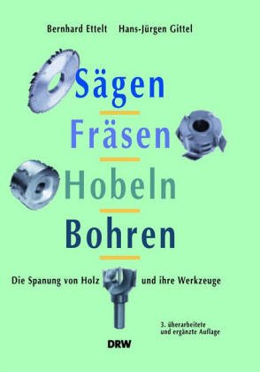 Sägen, Fräsen, Hobeln, Bohren - Ettelt, Bernhard