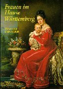 Frauen im Hause Württemberg. Hrsg. von W. Setzler, V. Schäfer u. S. Lorenz. - Decker-Hauff, Hansmartin.
