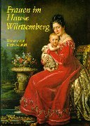 Frauen im Hause Württemberg. Hrsg. von W. Setzler, V. Schäfer u. S. Lorenz.