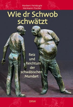 Stock image for Wie dr Schwob schwtzt: Reiz und Reichtum der schwbischen Mundart for sale by medimops