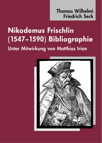 Nikodemus Frischlin (1547-1590). Bibliographie (= Tübinger Bausteine zur Landesgeschichte. Band 4). Mit 4 Illustrationen. - Thomas Wilhelmi ; Friedrich Seck. Unter Mitwirkung von Matthias Irion.