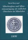 Silberbergbau und Silbermünzprägung am südlichen Oberrhein im Mittelalter. Schriften zur südwestdeutschen Landeskunde. - Breyvogel, Bernd