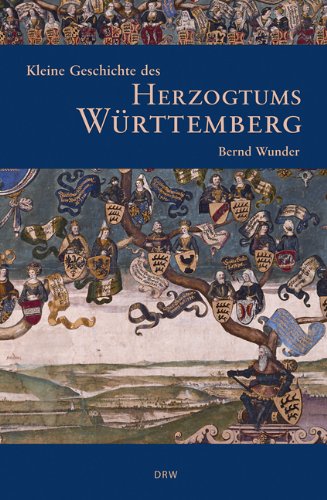 Kleine Geschichte des Herzogtums Württemberg - Bernd Wunder