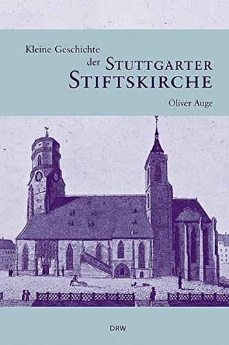 Kleine Geschichte der Stuttgarter Stiftskirche, Mit Abb., - Auge, Oliver