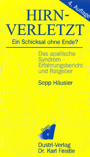 Imagen de archivo de Hirnverletzt, ein Schicksal ohne Ende?: Das apallische Syndrom. Erfahrungsbericht und Ratgeber a la venta por medimops