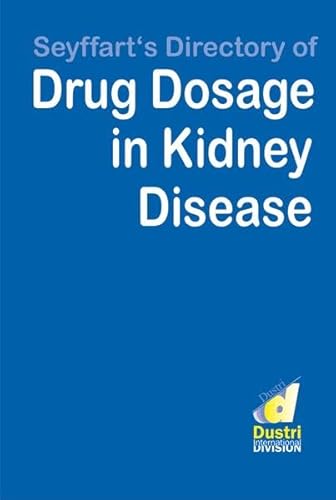 Imagen de archivo de Seyffart's Directory of Drug Dosage in Kidney Disease : 1500 substances, more than 1900 references a la venta por Buchpark