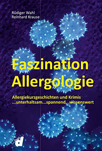 Stock image for Faszination Allergologie: Allergiekurzgeschichten und Krimis . unterhaltsam.spannend.wissenswert for sale by Revaluation Books