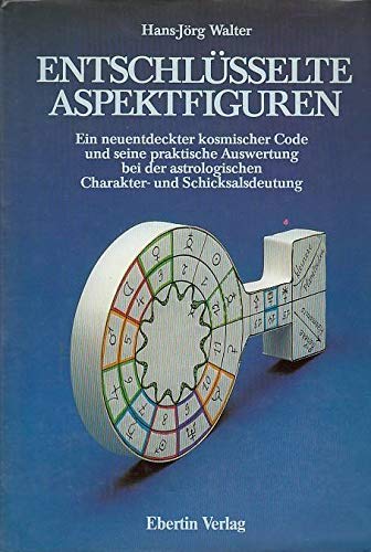 Beispielbild fr Entschlsselte Aspektfiguren : Ein neuentdeckter kosmischer Code und seine praktische Auswertung bei der astrologischen Charakterdeutung und Schicksalsdeutung zum Verkauf von Altstadt Antiquariat Rapperswil