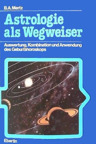 Stock image for Astrologie als Wegweiser - Auswertung, Kombination und Anwendung des Geburtshoroskops for sale by 3 Mile Island