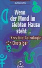Beispielbild fr Wenn der Mond im siebten Hause steht . . . Kreative Astrologie fr Einsteiger. zum Verkauf von Altstadt Antiquariat Rapperswil