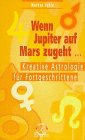 Beispielbild fr Wenn Jupiter auf Mars zugeht . Kreative Astrologie fr Fortgeschrittene zum Verkauf von Altstadt Antiquariat Rapperswil