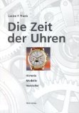 Imagen de archivo de Die Zeit der Uhren: Historie, Modelle, Hersteller. a la venta por Henry Hollander, Bookseller