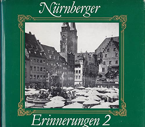 Imagen de archivo de Nrnberger Erinnerungen 2. Ein Bildband mit 180 Fotos aus den Jahren 1920-1945. a la venta por Antiqua U. Braun