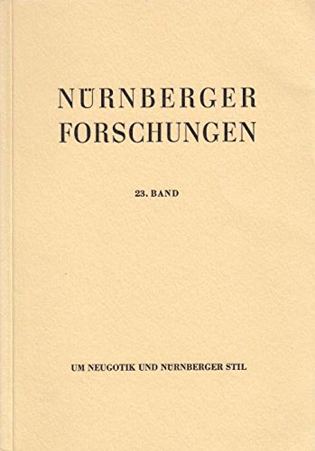 Um Neugotik und NuÌˆrnberger Stil: Studien zum Problem der kuÌˆnstlerischen Vergangenheitsrezeption im NuÌˆrnberg des 19. Jahrhunderts (NuÌˆrnberger Forschungen) (German Edition) (9783871910685) by GoÌˆtz, Norbert