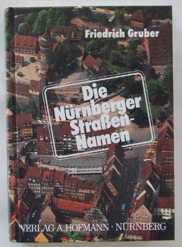 Beispielbild fr Die Nrnberger Strassen-Namen zum Verkauf von medimops