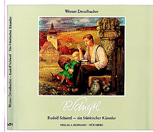 Rudolf Schiestl. Ein fränkischer Künstler. - Dettelbacher, Werner