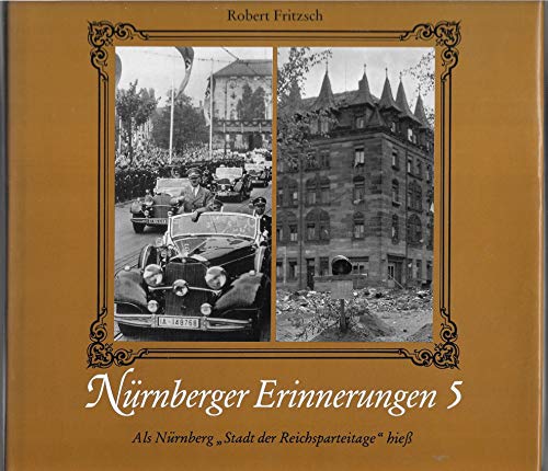 Nürnberger Erinnerungen 5: Als Nürnberg "Stadt der Reichsparteitage" hieß