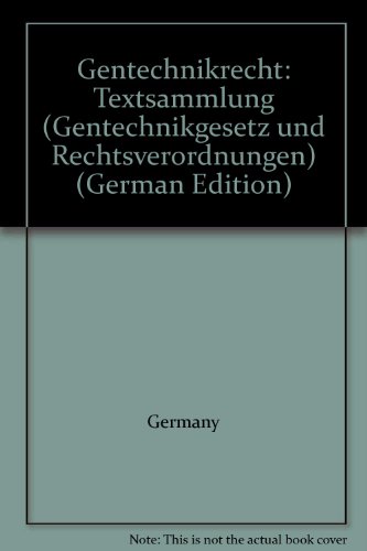 Beispielbild fr Gentechnikrecht: Textsammlung (Gentechnikgesetz und Rechsverordnungen) zum Verkauf von Bernhard Kiewel Rare Books