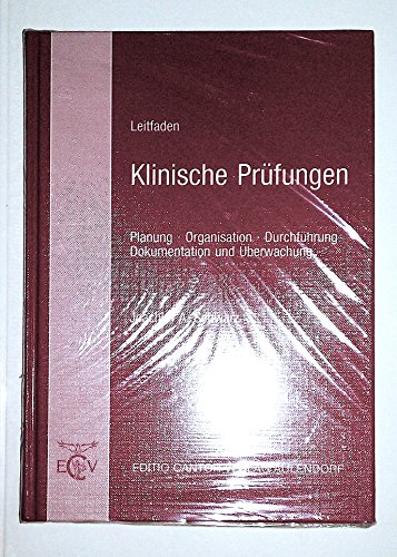 Leitfaden klinische Prüfungen - Planung, Organisation, Durchführung, Dokumentation und Überwachung.