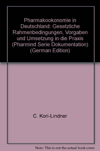 Stock image for Pharmakokonomie in Deutschland Gesetzliche Rahmenbedingungen, Vorgaben und Umsetzung in die Praxis for sale by NEPO UG