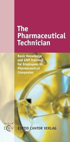 Beispielbild fr The Pharmaceutical Technician Basic Knowledge and GMP Training for Employees in Pharmaceutical Companies zum Verkauf von Buchpark