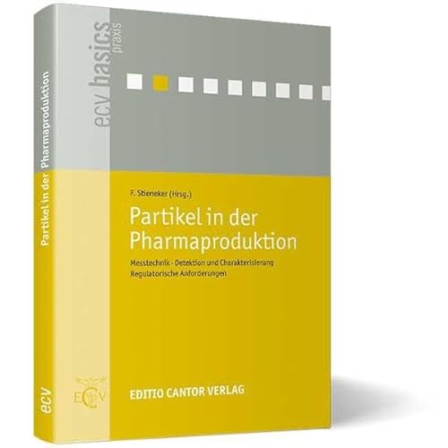 Stock image for Partikel in der Pharmaproduktion: Messtechnik - Detektion und Charakterisierung - Regulatorische Anforderungen for sale by Revaluation Books