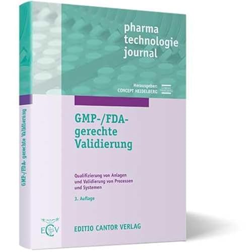 Stock image for GMP-/FDA-gerechte Validierung: Qualifizierung von Anlagen und Validierung von Prozessen und Systemen pharma technologie journal Pharmaunternehmen Medizin Pharmazie Pharmakologie Arzneimittelherstellung Computergesttzte Systeme Prozessvalidierung Qualifizierung von Neuanlagen HEIDELBERG, CONCEPT Altenschmidt, W. for sale by BUCHSERVICE / ANTIQUARIAT Lars Lutzer