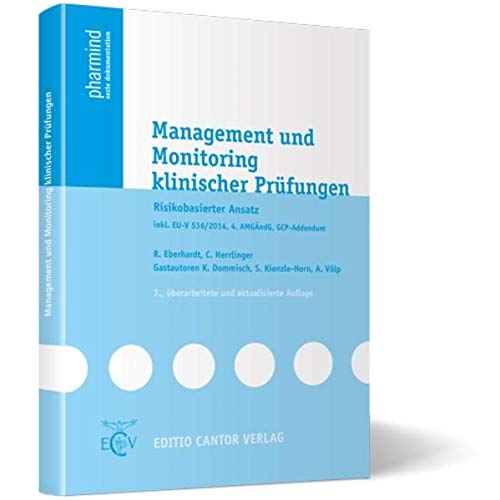 Management und Monitoring klinischer Prüfungen: Risikobasierter Ansatz inkl. EU-V 536/2014, 4. AMGÄndG, GCP-Addendum (pharmind serie dokumentation) - Eberhardt, R., Ch. Herrlinger K. Dommisch u. a.