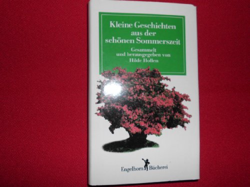 Beispielbild fr Kleine Geschichten aus der schnen Sommerszeit ges. u. hrsg. von Hilde Hollen zum Verkauf von Antiquariat Bler