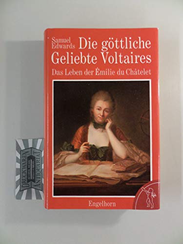 Beispielbild fr Die gttliche Geliebte Voltaires. Das Leben der Emilie DuChatelet zum Verkauf von medimops