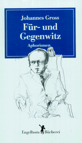 Für- und Gegenwitz : Aphorismen. Johannes Gross. Ausgew. von Renate Jostmann / Engelhorn-Bücherei. - Gross, Johannes und Renate Jostmann