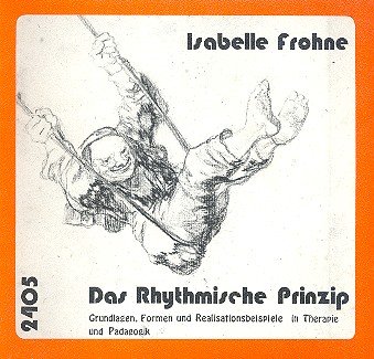 Stock image for Das Rhythmische Prinzip: Grundlagen, Formen und Realisationsbeispiele in Therapie und Pdagogik for sale by medimops