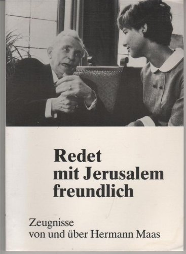Stock image for Redet mit Jerusalem freundlich. Zeugnisse von und ber Hermann Maas. for sale by Versandantiquariat Felix Mcke