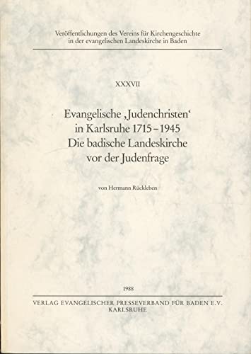 Evangelische Judenchristen in Karlsruhe 1715-1945. Die badische Landeskirche vor der Judenfrage - Hermann Rückleben
