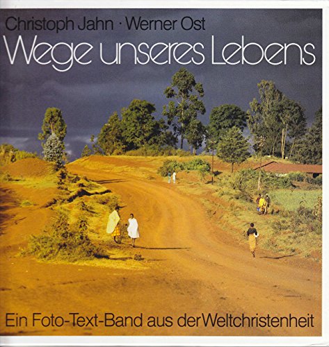 Stock image for Wege unseres Lebens. Ein Foto- Text- Band aus der Weltchristenheit for sale by Gerald Wollermann