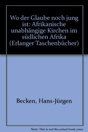 Imagen de archivo de Wo der Glaube noch jung ist. Afrikanische Unabhngige Kirchen im Sdlichen Afrika a la venta por medimops