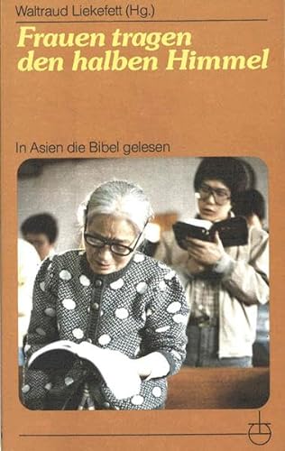 Beispielbild fr Frauen tragen den halben Himmel. In Asien die Bibel gelesen. Softcover zum Verkauf von Deichkieker Bcherkiste