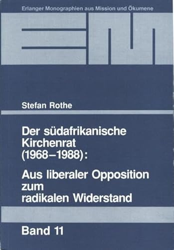 9783872143112: Der Sdafrikanische Kirchenrat 1968 - 1988: Aus liberaler Opposition zum radikalen Widerstand