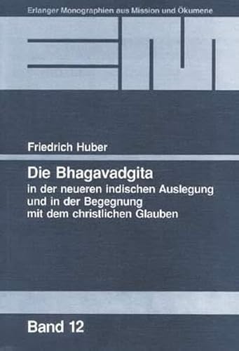 9783872143129: Die Bhagavadgita in der neueren indischen Auslegung und in der Begegnung mit dem christlichen Glauben