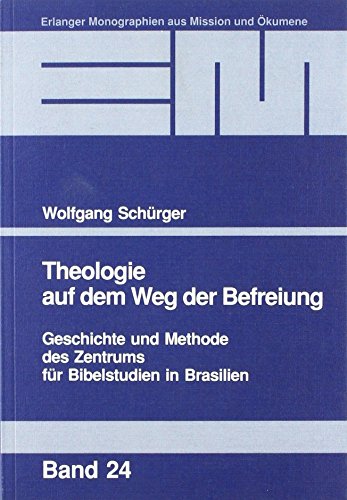 Beispielbild fr Theologie auf dem Weg der Befreiung: Geschichte und Methode des Zentrums fr Bibelstudien / CEBI in Brasilien (Erlanger Monographien aus Mission und kumene) zum Verkauf von Antiquariat Armebooks