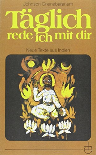 Beispielbild fr Tglich rede ich mit dir: Neue Texte aus Indien. (Erlanger Taschenbcher) Dt. von Eva Maria Siebert-Johnson zum Verkauf von Bildungsbuch