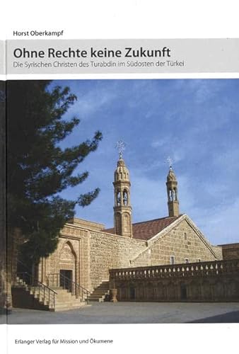 Imagen de archivo de Ohne Rechte keine Zukunft: Die syrischen Christen des Turabdin im Sdosten der Trkei a la venta por medimops