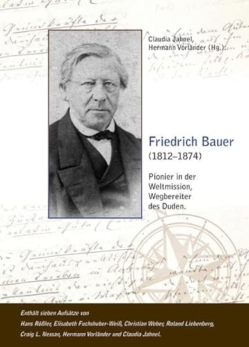 Friedrich Bauer: Pionier in der Weltmission, Wegbereiter des Duden