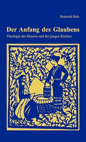 Stock image for Der Anfang des Glaubens: Theologie der Mission und der jungen Kirchen for sale by Versandantiquariat BUCHvk