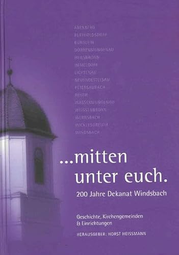 Imagen de archivo de mitten unter euch, 200 Jahre Dekanat Windsbach a la venta por Antiquariat am Mnster Gisela Lowig