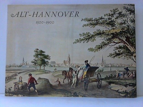 Stock image for Alt-Hannover: Die Geschichte Einer Stadt in Zeitgenossischen Bildern von 1500-1900. for sale by Grendel Books, ABAA/ILAB