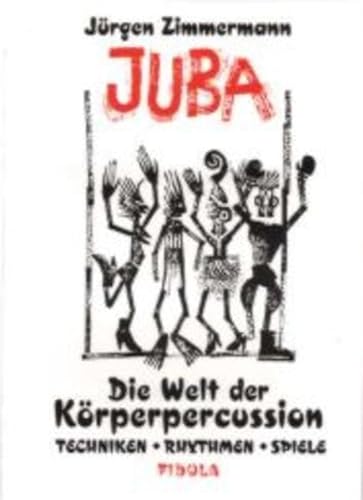 Juba: Die Welt der Körperpercussion. Techniken, Rhythmen, Spiele - Jürgen Zimmermann