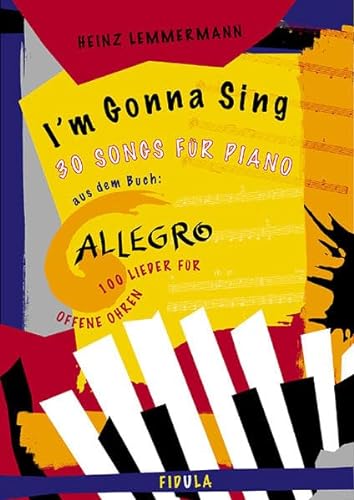 Imagen de archivo de Allegro - I'm Gonna Sing: 30 Klavierstze zum gleichnamigen Liederbuch a la venta por medimops