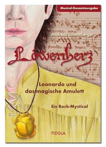 9783872264800: Lwenherz - Leonardo und das magische Amulett: Musical-Gesamtausgabe (mit Klavierpartitur) fr Jugendliche ab 11 Jahren