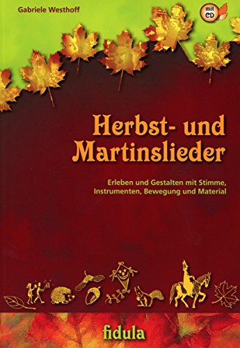 9783872269072: Herbst- und Martinslieder: Erleben und Gestalten mit Stimme, Instrumenten, Bewegung und Material, Buch incl. CD